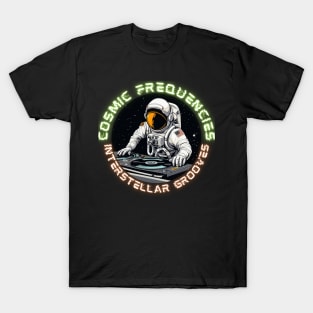 Cosmic Frequencies, Interstellar Grooves Dj Astronaut T-Shirt